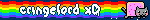 A blinkie with Nyan cat, and the words, Cringelord, followed by the X D laughing face.