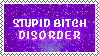 A stamp with the words, stupid bitch disorder.